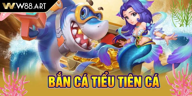 Khám phá kho vũ khí tối tân trong bắn cá tiểu tiên cá