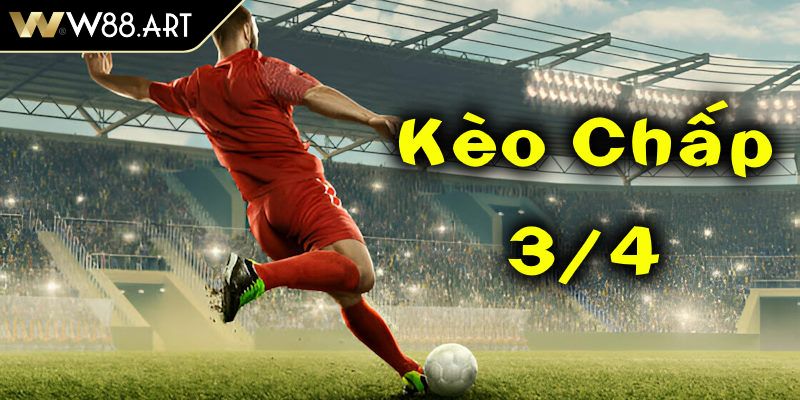 Kèo Chấp 3 4 Bí Mật Soi Kèo Và Chiến Thuật Từ Chuyên Gia 3 Bí quyết chiến thắng kèo chấp 3 4 W88
